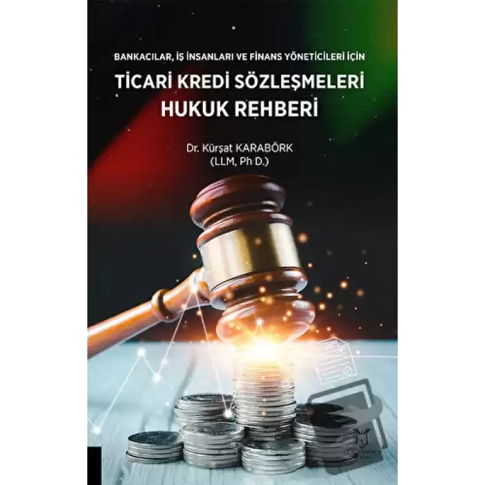 Bankacılar, İş insanları ve Finans Yöneticileri için Ticari Kredi Sözleşmeleri Hukuk Rehberi