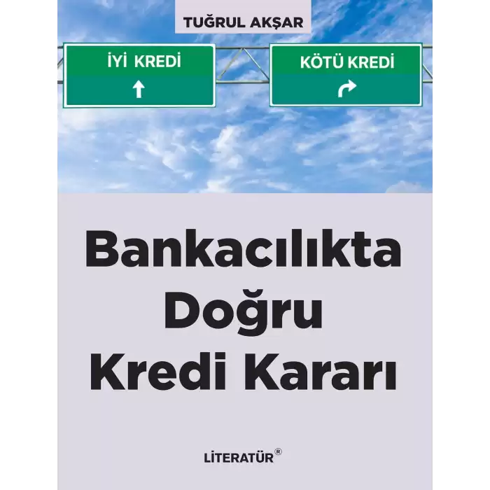 Bankacılıkta Doğru Kredi Kararı