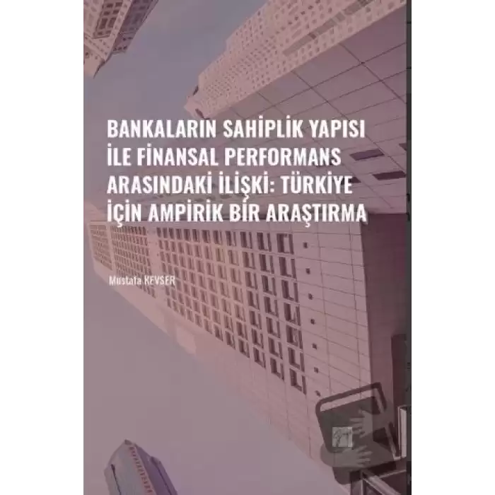 Bankaların Sahiplik Yapısı İle Finansal Performans Arasındaki İlişki: Türkiye İçin Ampirik Bir Araştırma