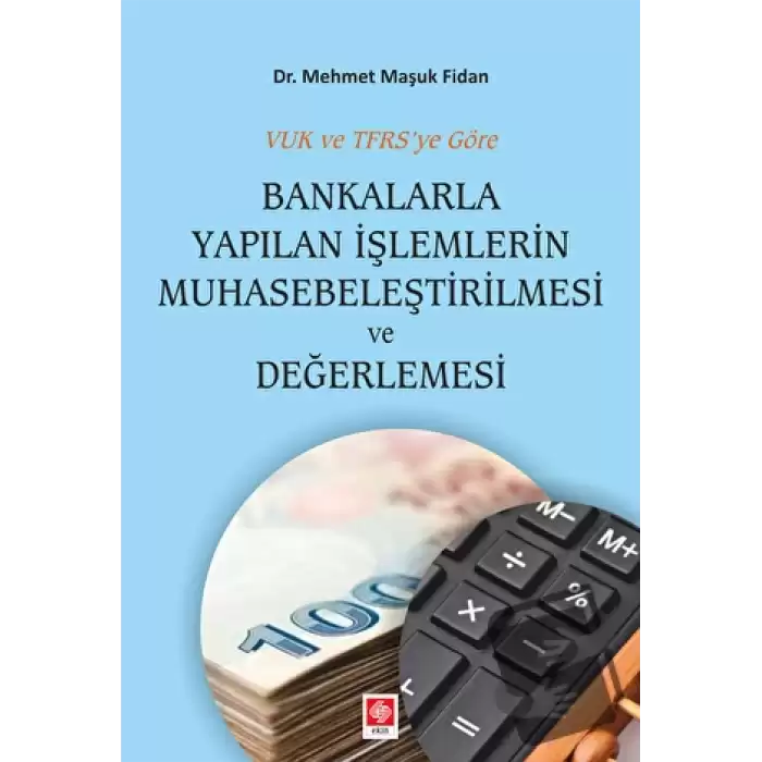 Bankalarla Yapılan İşlemlerin Muhasebeleştirilmesi ve Değerlemesi