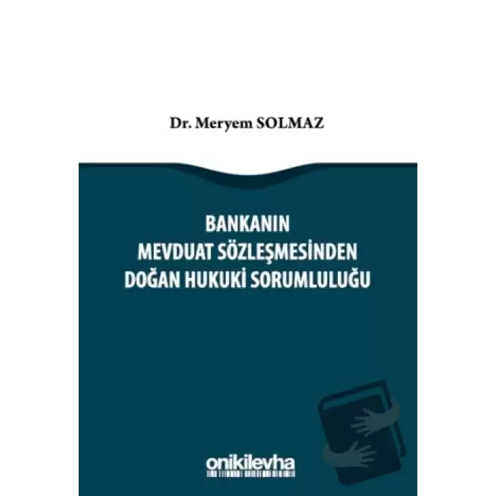 Bankanın Mevduat Sözleşmesinden Doğan Hukuki Sorumluluğu (Ciltli)