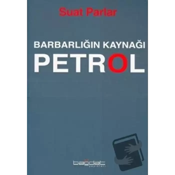 Barbarlığın Kaynağı Petrol