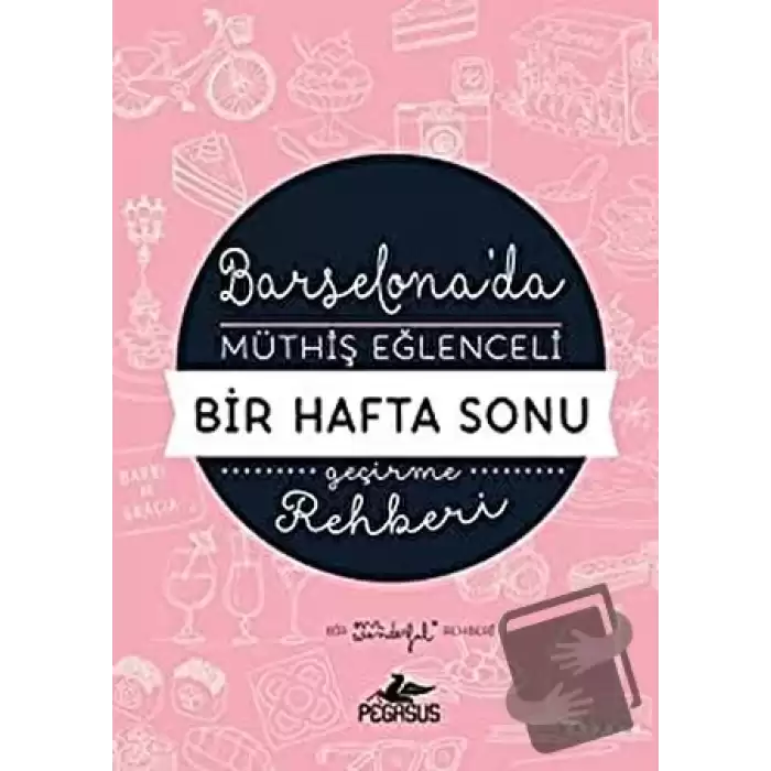 Barselonada Müthiş Eğlenceli Bir Hafta Sonu Geçirme Rehberi