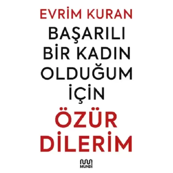 Başarılı Bir Kadın Olduğum İçin ÖZÜR DİLERİM