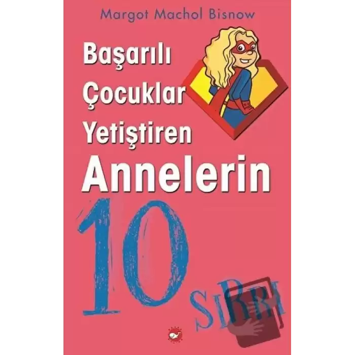 Başarılı Çocuklar Yetiştiren Annelerin 10 Sırrı