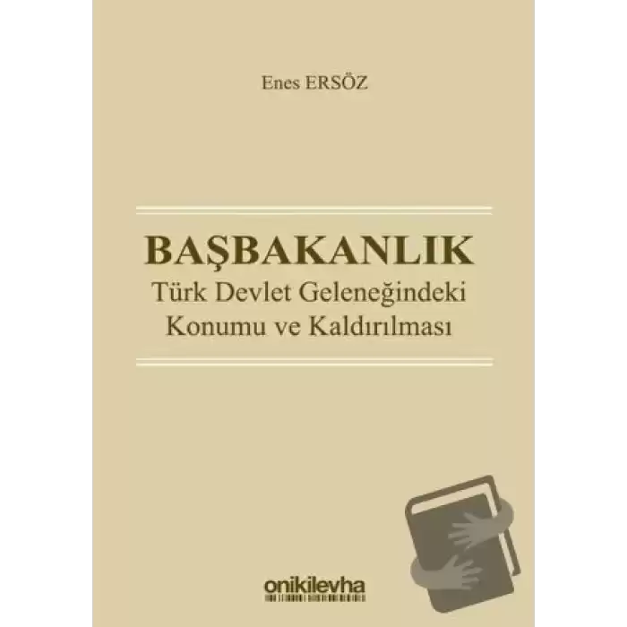 Başbakanlık - Türk Devlet Geleneğindeki Konumu ve Kaldırılması