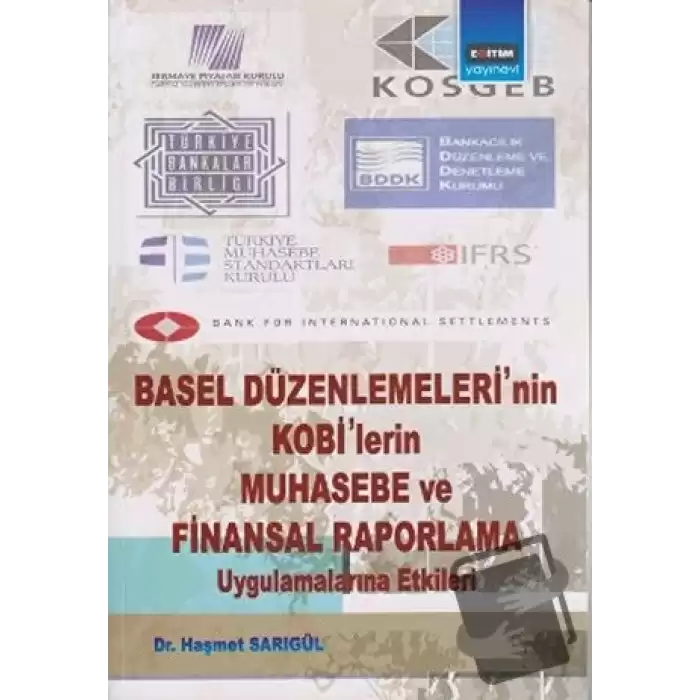 Basel Düzenlemeleri’nin Kobi’lerin Muhasebe ve Finansal Raporlama Uygulamalarına Etkileri