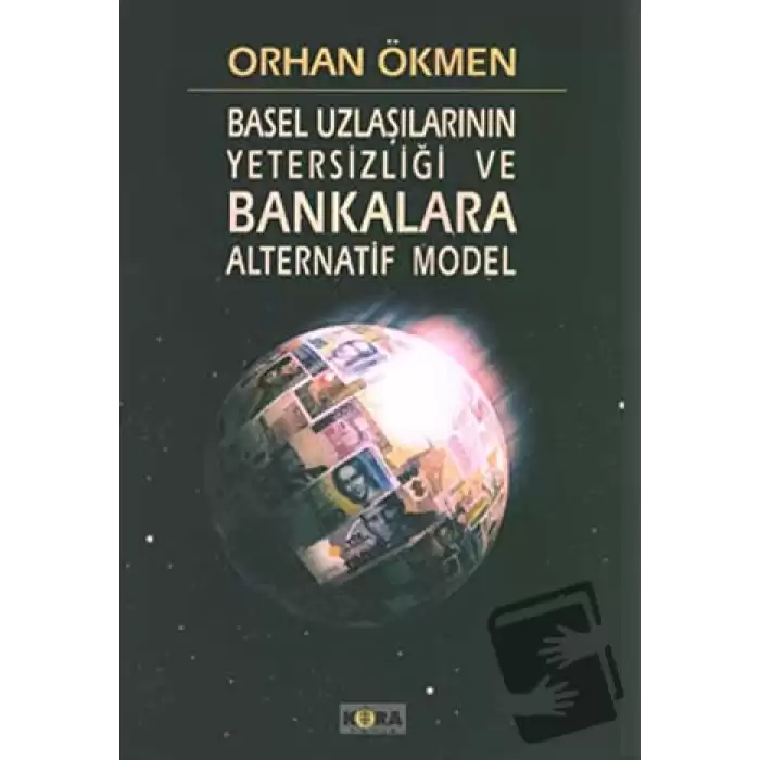 Basel Uzlaşılarının Yetersizliği ve Bankara Alternatif Model