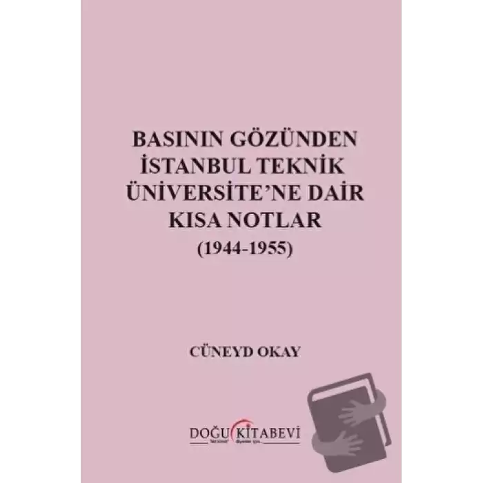 Basının Gözünden İstanbul Teknik Üniversitene Dair Kısa Notlar (1944-1955)