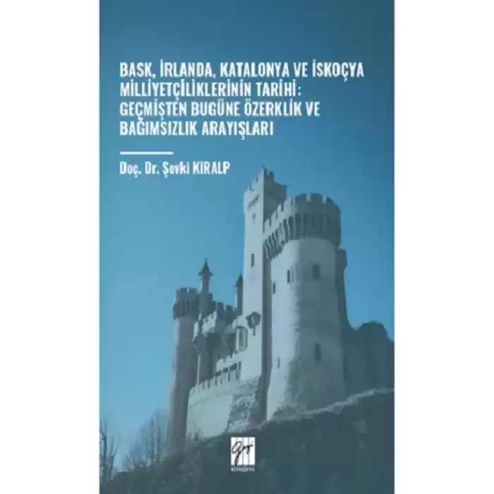 Bask, İrlanda, Katalonya Ve İskoçya Milliyetçiliklerinin Tarihi: Geçmişten Bugüne Özerklik Ve Bağımsızlık Arayışları