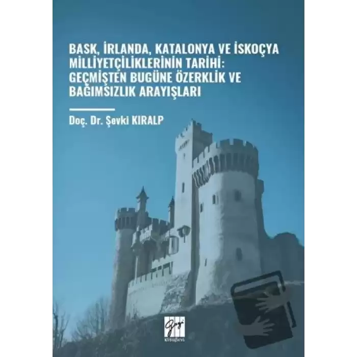 Bask, İrlanda, Katalonya ve İskoçya Milliyetçiliklerinin Tarihi: Geçmişten Bugüne Özerklik Ve Bağımsızlık Arayışları