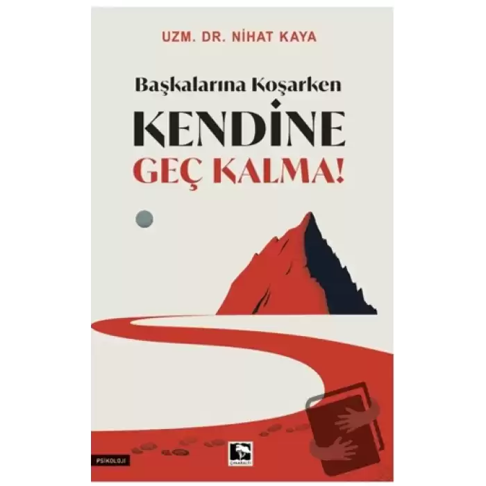 Başkalarına Koşarken Kendine Geç Kalma!