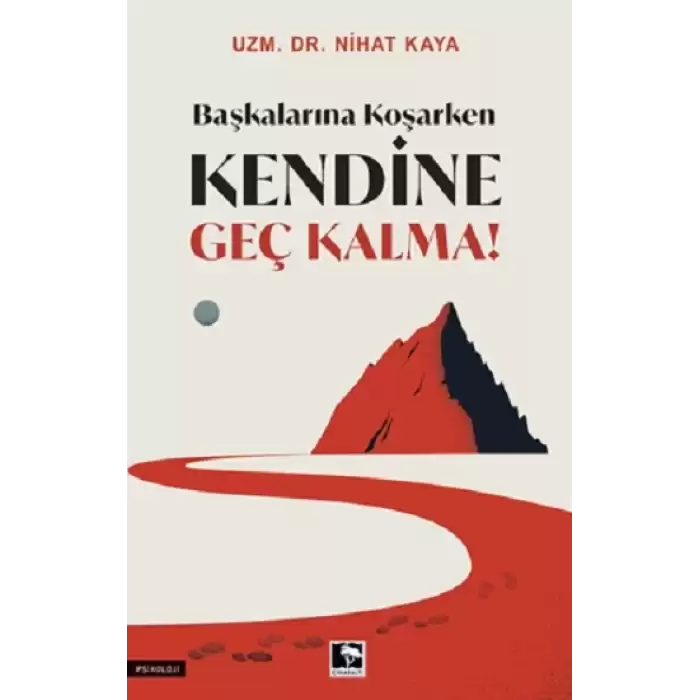 Başkalarına Koşarken Kendine Geç Kalma!