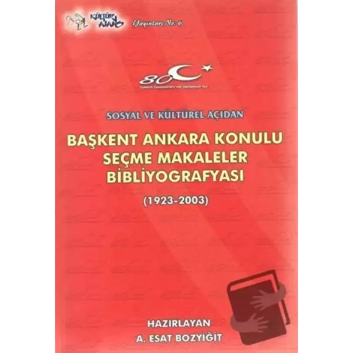 Başkent Ankara Konulu Seçme Makaleler Bibliyografyası (1923-2003)