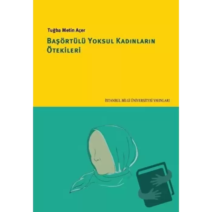 Başörtülü Yoksul Kadınların Ötekileri