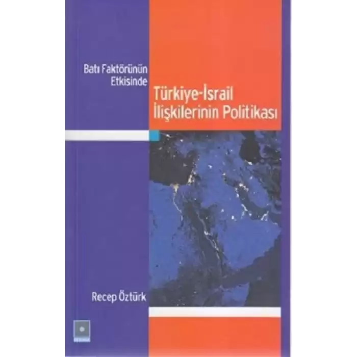 Batı Faktörünün Etkisinde Türkiye-İsrail İlişkilerinin Politikası