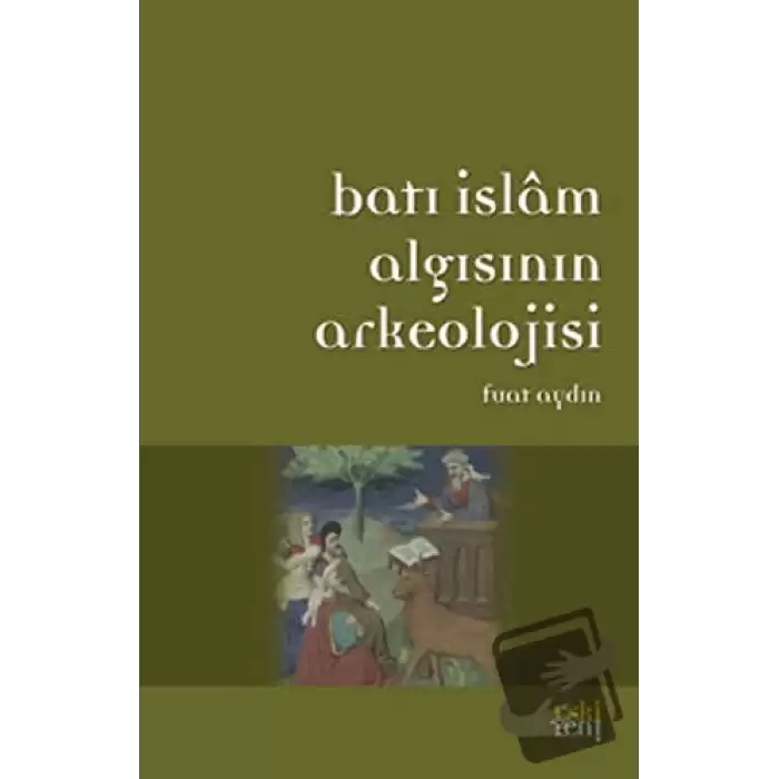 Batı İslam Algısının Arkeolojisi