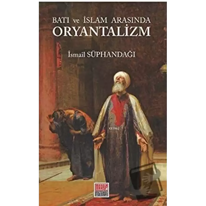 Batı ve İslam Arasında Oryantalizm