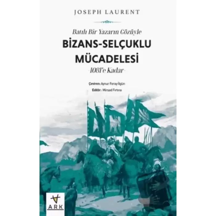 Batılı Bir Yazarın Gözüyle Bizans-Selçuklu Mücadelesi -1081’e Kadar