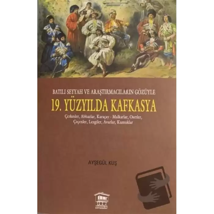 Batılı Seyyah ve Araştırmacıların Gözüyle 19. Yüzyılda Kafkasya