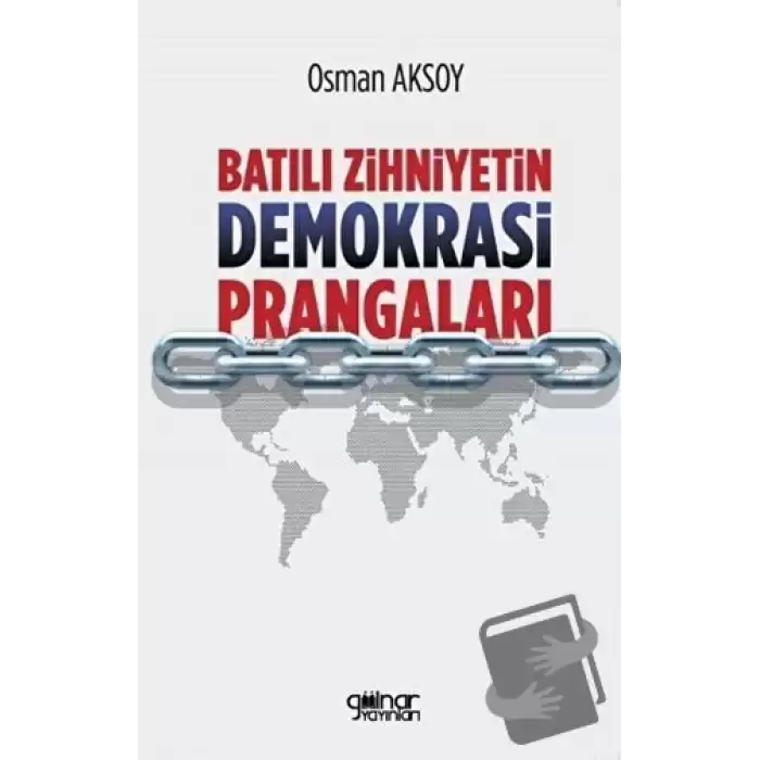 Batılı Zihniyetin Demokrasi Prangaları