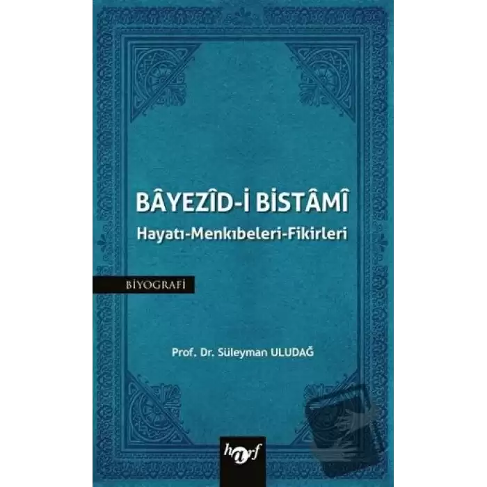 Bayezid-i Bistami: Hayatı - Menkıbeleri - Fikirleri