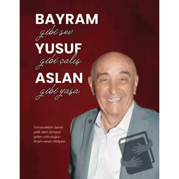 Bayram Gibi Sev Yusuf Gibi Çalış Aslan Gibi Yaşa