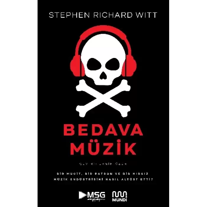 Bedava Müzik - Bir Mucit, Bir Patron ve Bir Hırsız Müzik Endüstrisini Nasıl Altüst Etti?