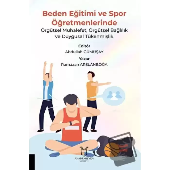 Beden Eğitimi ve Spor Öğretmenlerinde Örgütsel Muhalefet, Örgütsel Bağlılık ve Duygusal Tükenmişlik