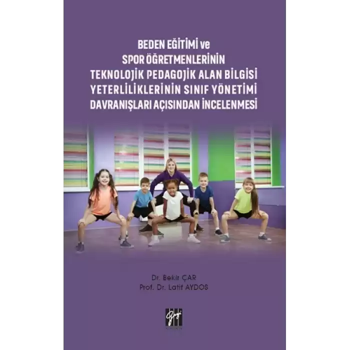 Beden Eğitimi ve Spor Öğretmenlerinin Teknolojik Pedagojik Alan Bilgisi Yeterliliklerinin Sınıf Yönetimi Davranışları Açısından