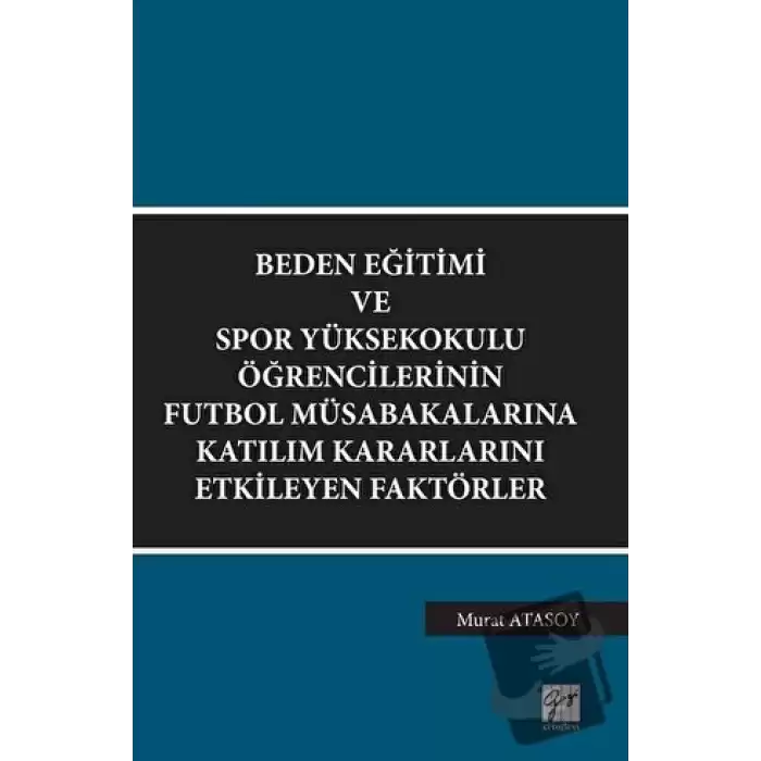 Beden Eğitimi ve Spor Yüksekokulu Öğrencilerinin Futbol Müsabakalarına Katılım Kararlarını Etkileyen Faktörler