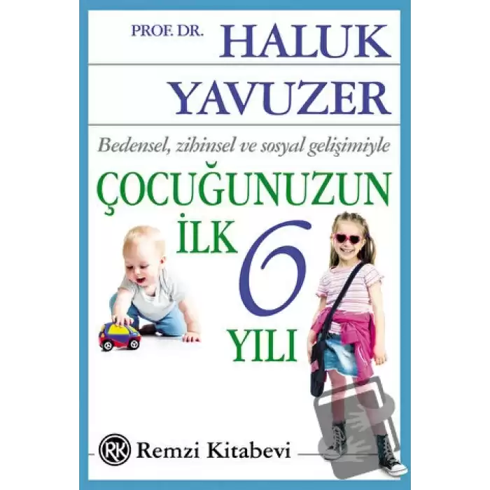 Bedensel, Zihinsel ve Sosyal Gelişimiyle Çocuğunuzun İlk 6 Yılı