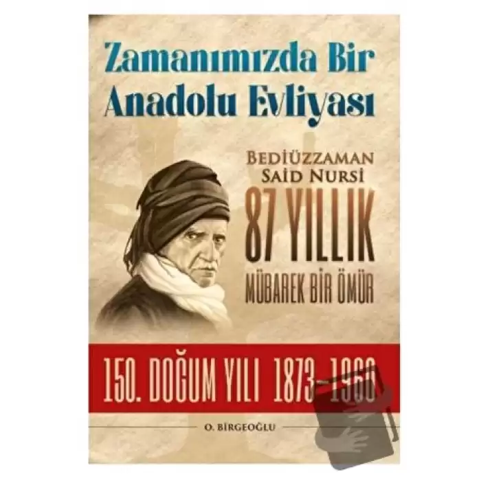 Bediüzzaman Said Nursi 87 Yıllık Mübarek Bir Ömür