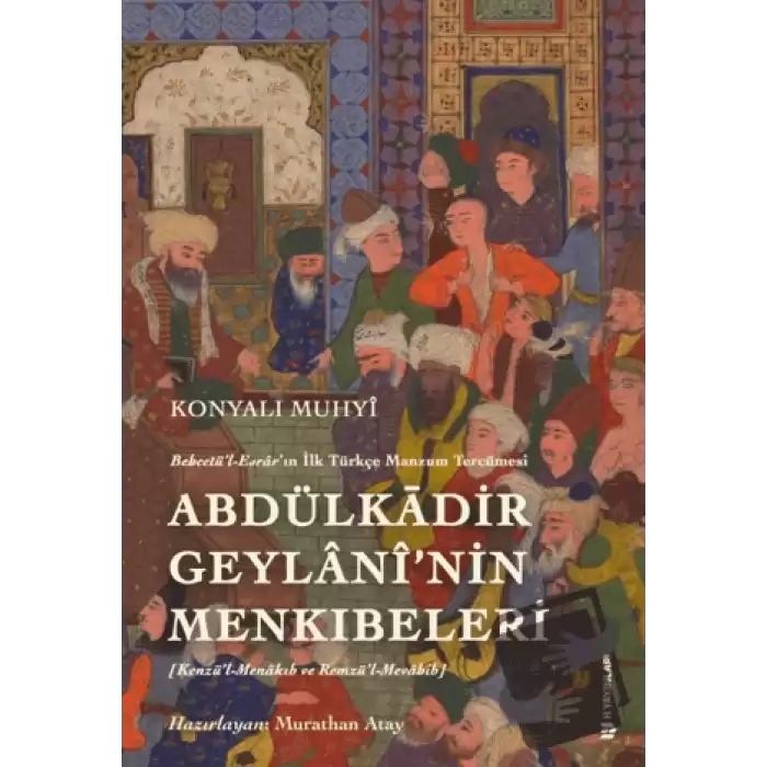 Behcetül Esrarın İlk Türkçe Manzum Tercümesi: Abdülkadir Geylanînin Menkıbeleri