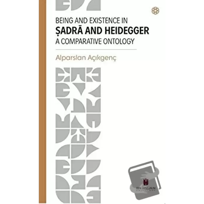 Being and Existence in Şadra and Heidegger a Comparative Ontology