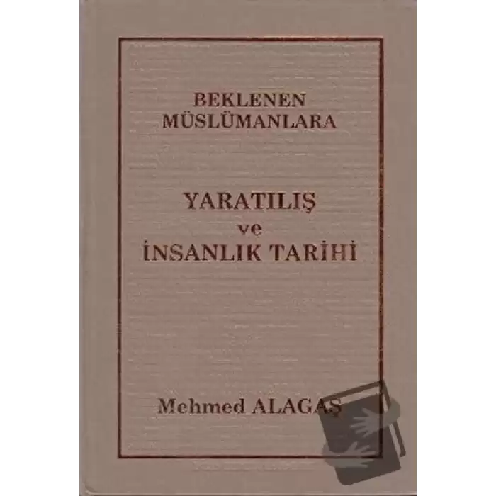 Beklenen Müslümanlara Yaratılış ve İnsanlık Tarihi (Ciltli)