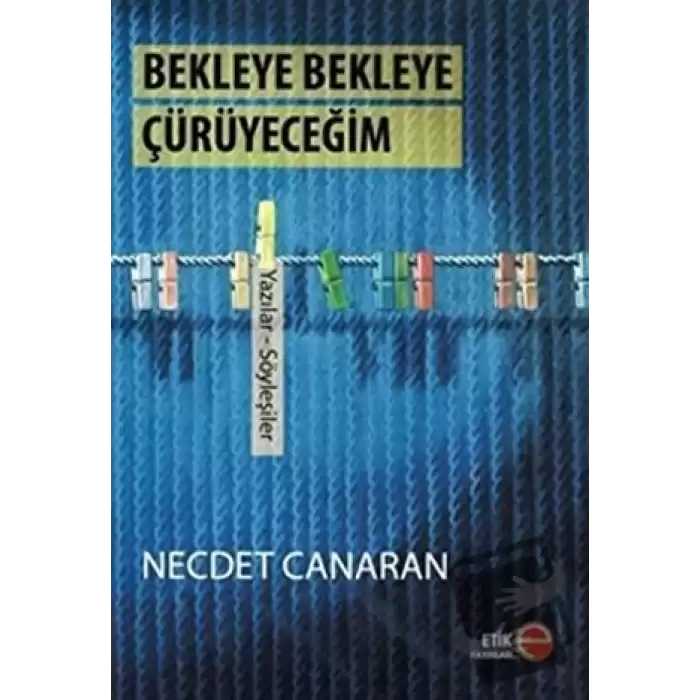 Bekleye Bekleye Çürüyeceğim