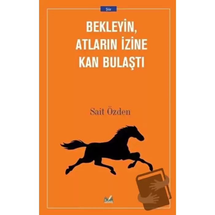 Bekleyin Atların İzine Kan Bulaştı