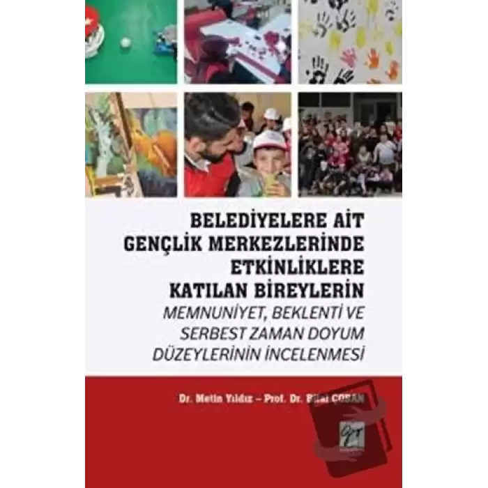 Belediyelere Ait Gençlik Merkezlerinde Etkinliklere Katılan Bireylerin Memnuniyet Beklenti ve Serbest Zaman Doyum Düzeylerinin İncelenmesi