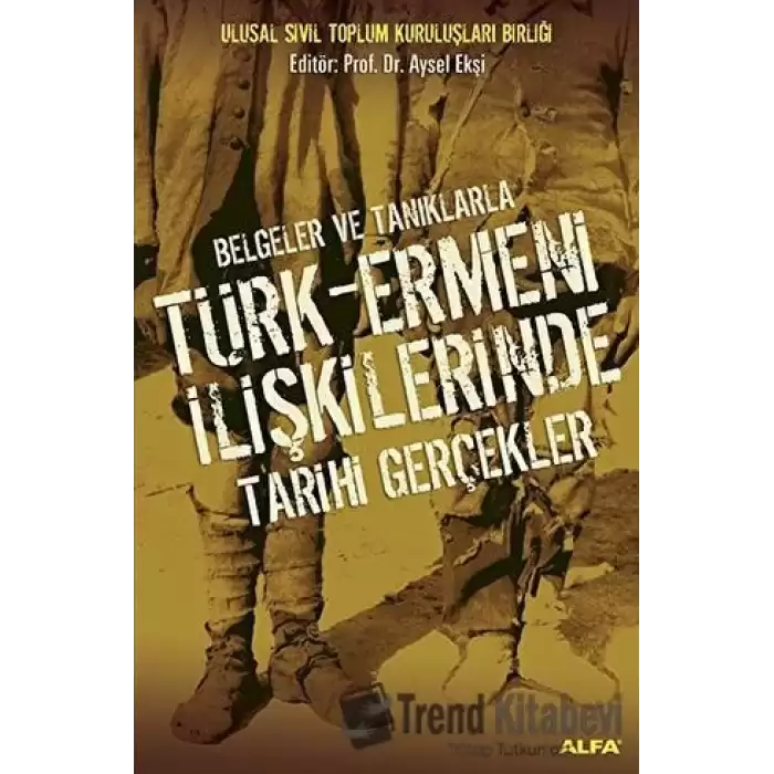 Belgeler ve Tanıklarla Türk-Ermeni İlişkilerinde Tarihi Gerçekler