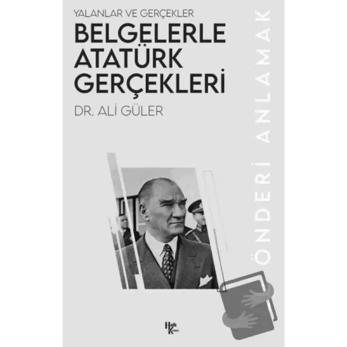 Belgelerle Atatürk Gerçekleri