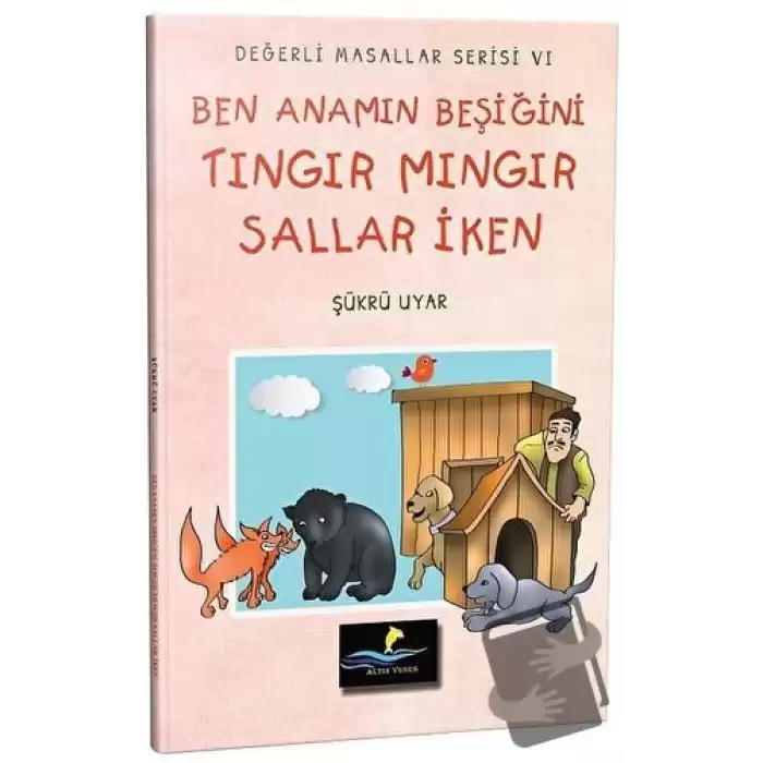 Ben Anamın Beşiğini Tıngır Mıngır Sallar İken - Değerli Masallar Serisi 6