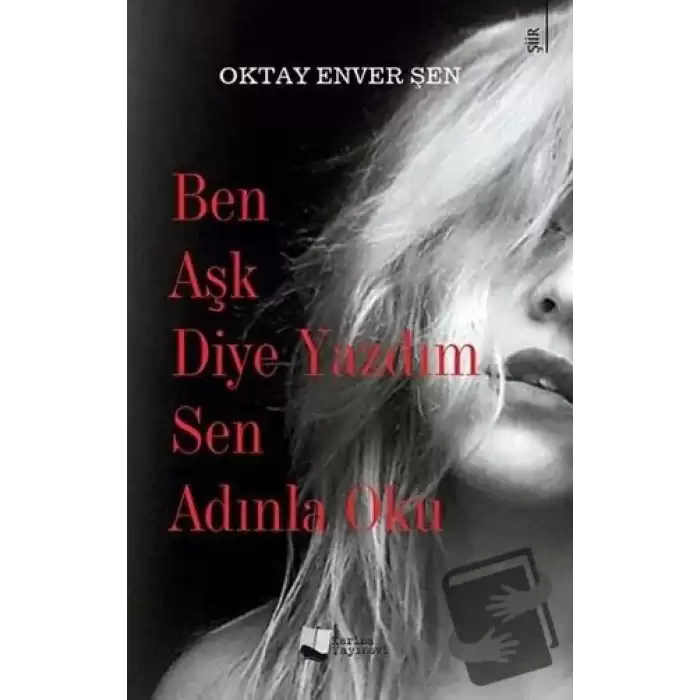 Ben Aşk Diye Yazdım Sen Adınla Oku