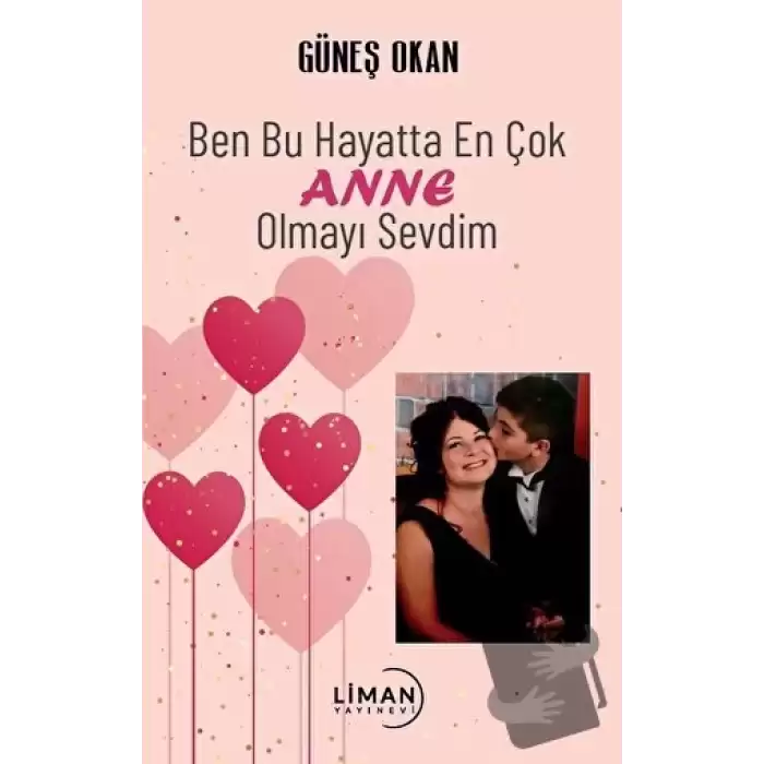 Ben Bu Hayatta En Çok Annem Olmayı Sevdim