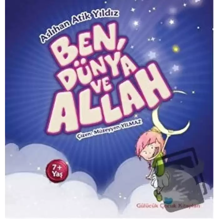 Ben, Dünya ve Allah