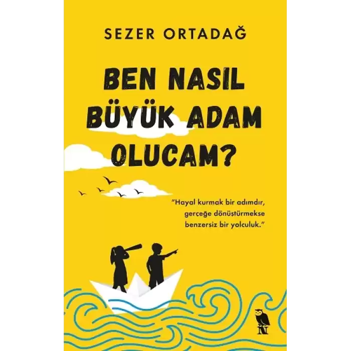 Ben Nasıl Büyük Adam Olucam?