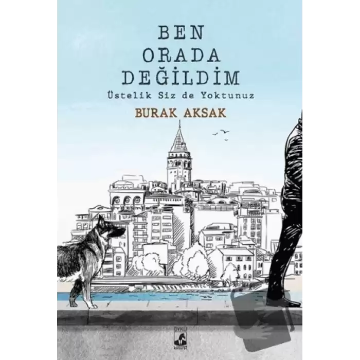 Ben Orada Değildim Üstelik Siz De Yoktunuz