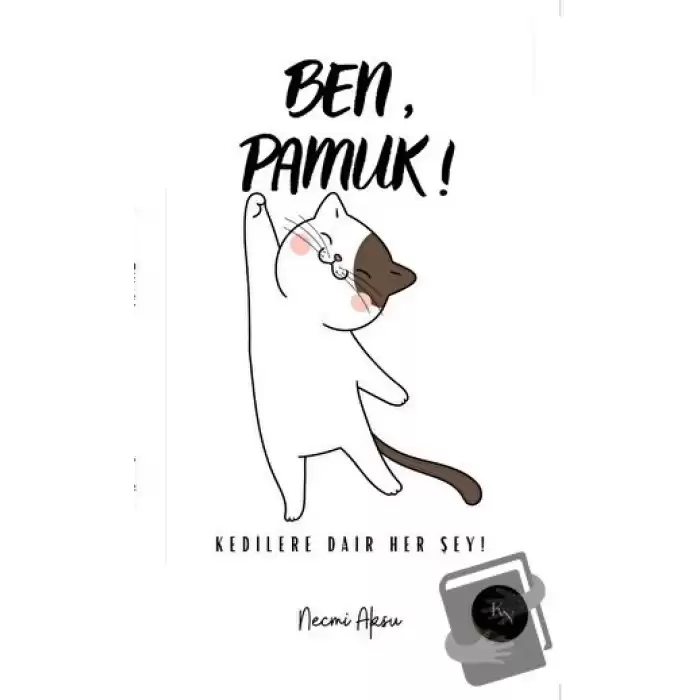 Ben, Pamuk! Kedilere Dair Her Şey