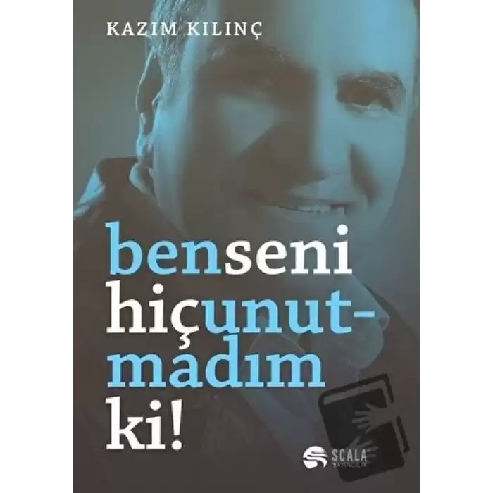 Ben Seni Hiç Unutmadım ki!