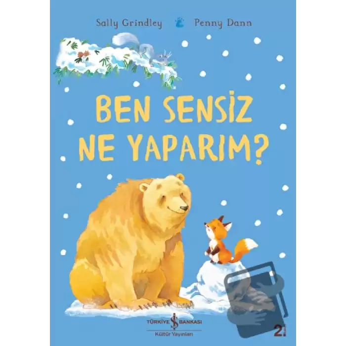 Ben Sensiz Ne Yaparım?